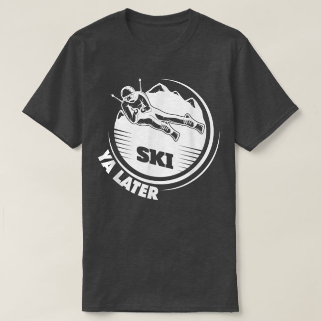 Ski Ya Später Wintersportschnee Skifahren 652 T-Shirt (Design vorne)