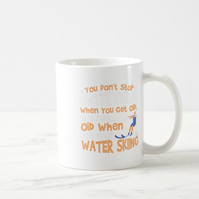 Ski You Don't Stop Wasserskilauf Wenn Du Alt Bist  Kaffeetasse (Rechts)
