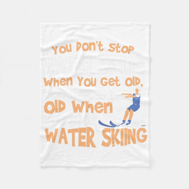 Ski You Don't Stop Water Skiing When You Get Old  Fleecedecke (Vorderseite)