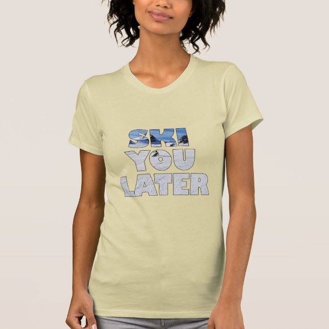 Ski You Later Funny Skiing Winter Sports Gift T-Shirt (Vorderseite)