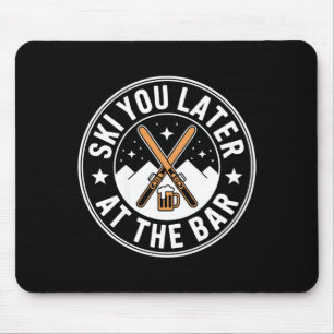 Ski You Later In Der Bar Skifahren Ski Hütte Lusti Mousepad