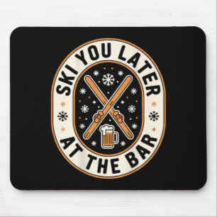 Ski You Later In Der Bar Skifahren Ski Hütte Lusti Mousepad