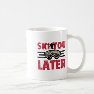 Ski You Later Lustiger Skifahrer Cooler Snowboarde Kaffeetasse