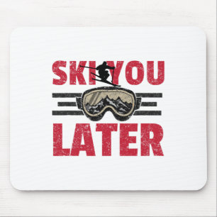 Ski You Later Lustiger Skifahrer Cooler Snowboarde Mousepad