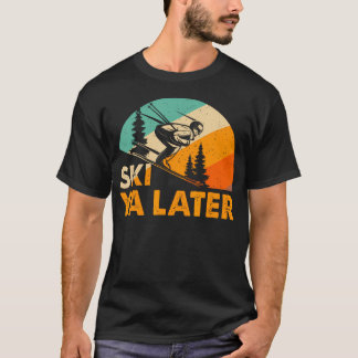 Ski You Later Winterferien Skifahren Skifahrer T-Shirt