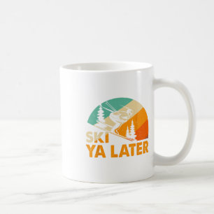 Ski You Later Winterurlaub Skifahren Skifahrer Spa Kaffeetasse