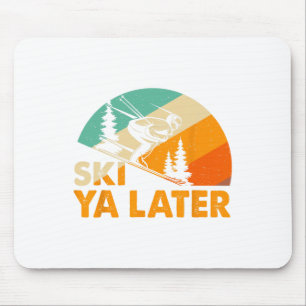 Ski You Later Winterurlaub Skifahren Skifahrer Spa Mousepad