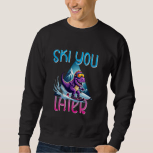 Ski you Spater Skier Snowboarder Apres Ski Party D Sweatshirt