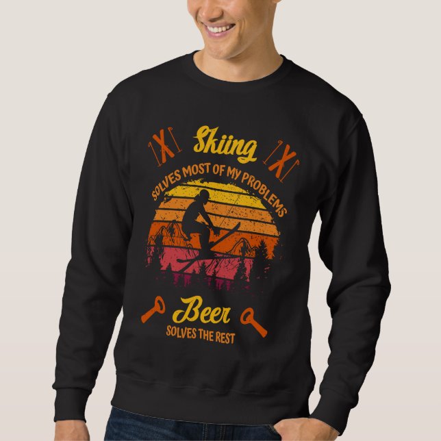 Skiers  Skiing  solves most of my Problems  Beer t Sweatshirt (Vorderseite)