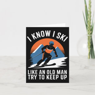 Skifahren Ich weiß, dass ich wie ein alter Mann Sk Karte