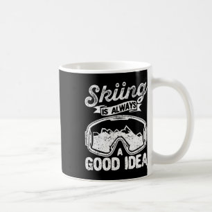 Skifahren ist immer eine gute Idee Lustige Skilieb Kaffeetasse