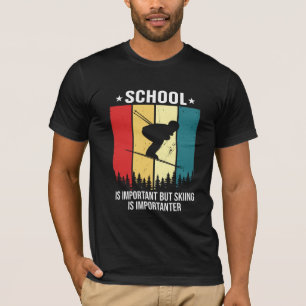 Skifahren ist wichtiger lustige Schule  T-Shirt