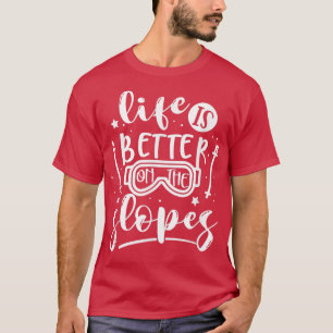 Skifahren Lover Snowboarden Leben ist besser auf d T-Shirt