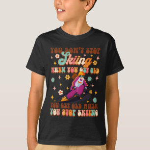 Skifahren Lover Winter Sports Sie werden alt, wenn T-Shirt