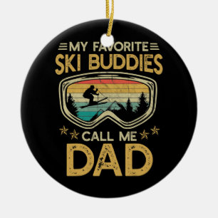 Skifahren meine Lieblings-Ski-Buddies nennen mich  Keramik Ornament