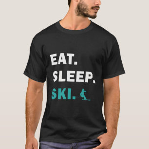 Skifahren und Snowboarden - Sleep Ski essen T-Shirt