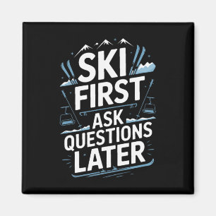 Skifahren Zuerst, Fragen Später Lustiges Skifahren Magnet