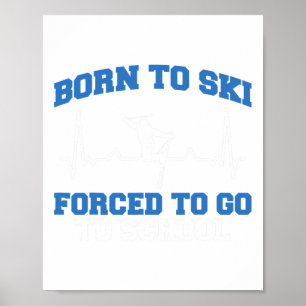 Skifahrer Lustig Geboren um zu skifahren Gezwungen Poster