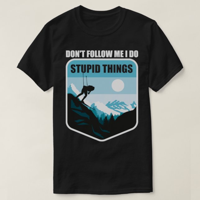 Skiing I Do Stupid T-Shirt (Design vorne)