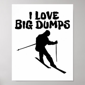 Skiing I Love Big Dumps Ski Men Women Poster