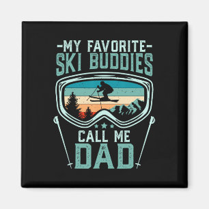 Skiing - My Favorite Ski Buddies Call Me Dad Magnet