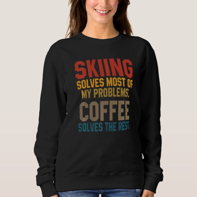 Skiing Solves My Problems Coffee  Skier Snow Jet S Sweatshirt (Vorderseite)