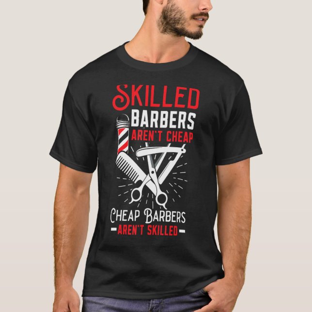 Skilled Barbers Aren't Cheap Cheap Barbers Arent'  T-Shirt (Vorderseite)