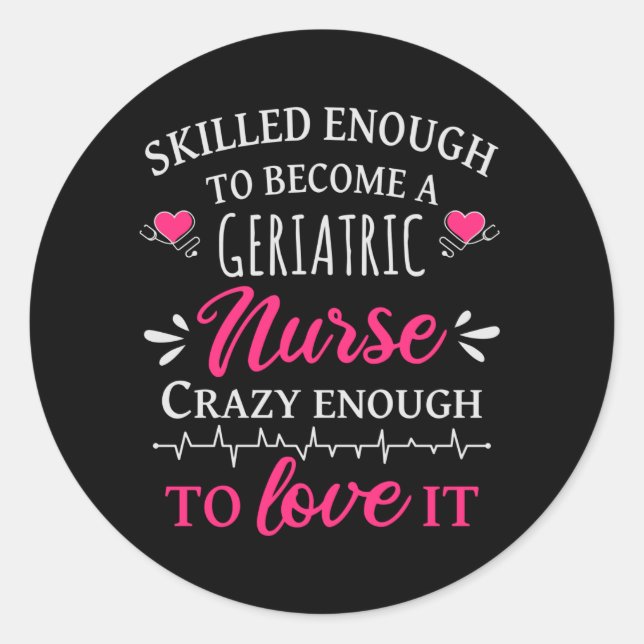 Skilled enough to become a geriatric nurse runder aufkleber (Vorderseite)