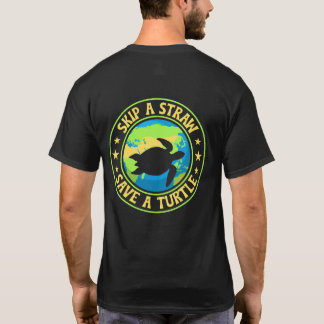 Skip a Straw Save a Turtle - Eco Awareness Earth T-Shirt