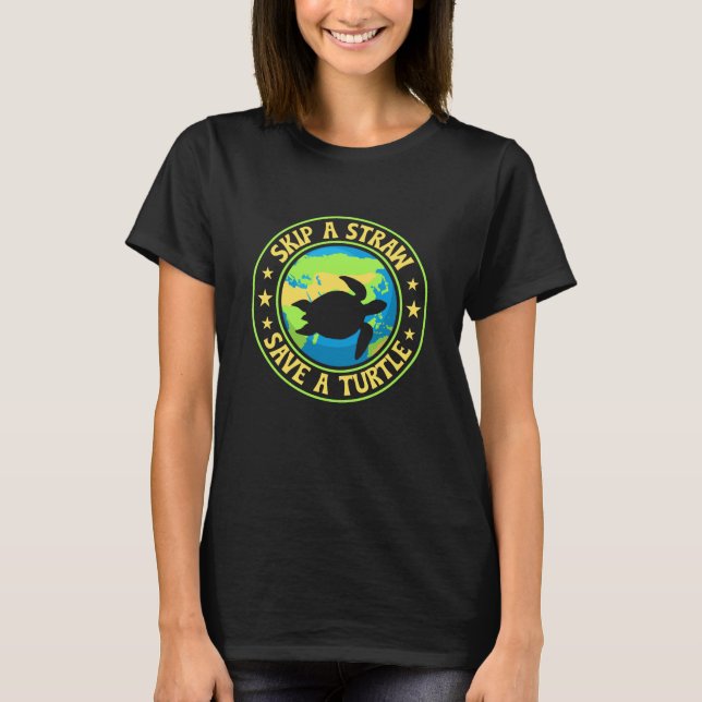 Skip a Straw Save a Turtle - Eco Awareness Earth T-Shirt (Vorderseite)