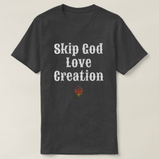 SKIP GOD LIEBE CREATION Unisex T-Shirt