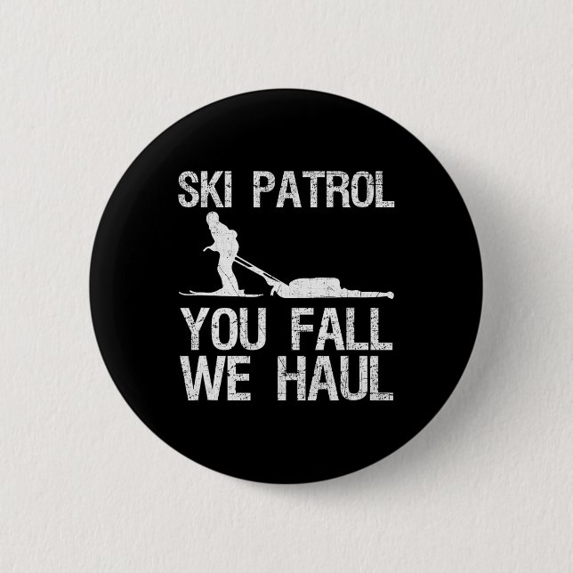 Skipatrol Sie Fall Wir Haul Ski Winter Button (Vorderseite)