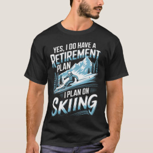 Skirentenplan Humor Design Skifahrer Lustiger Sk T-Shirt