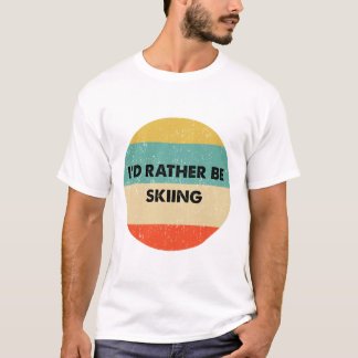 Skishirt Ich würde lieber Ski fahren  T-Shirt