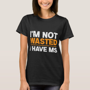 Sklerose Bewusstsein ich bin nicht verschwendet Ic T-Shirt