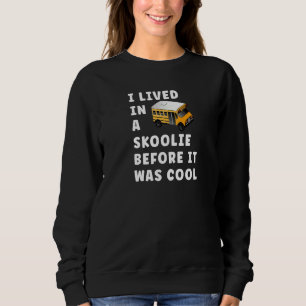 Skoolie Schoolie Vanlife Nomad Sweatshirt