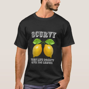 Skorbut Wenn dir das Leben keine Zitronen gibt T-Shirt