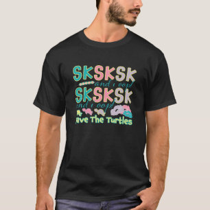 SKSKSK und ich Oop Rettete die Schildkröten Bracel T-Shirt