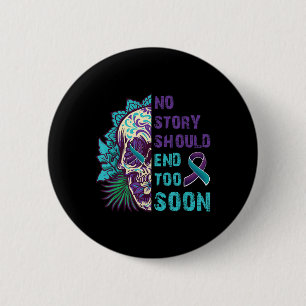 Skull Suicide Awareness Mental No Story sollte zu  Button