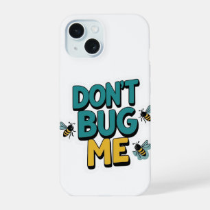 Skurriler Bienenwitz – Don’t Bug Me Kunstwerk iPhone 15 Hülle