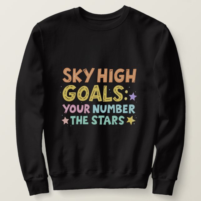 Sky High Goals Wird Colorful Inspirational Sweatshirt (Design vorne)
