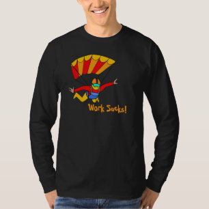 Skydive! - Arbeit ist zum Kotzen! T-Shirt