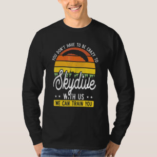 Skydive Quote Crazy Skydiver Spaß Skydive T-Shirt