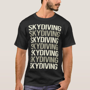 Skydive Skydive Skydiver T-Shirt