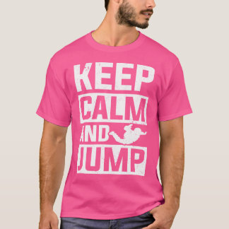 Skydiver Behielt Ruhe und Sprung Skydiving T-Shirt