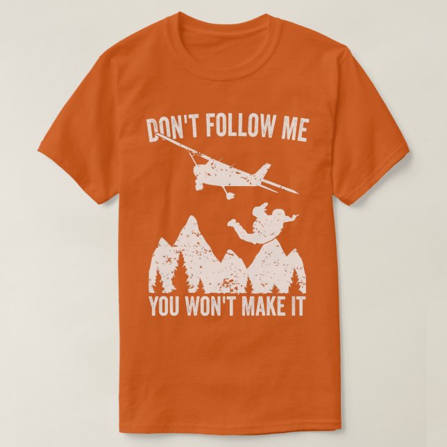 Skydiver Folge mir nicht, dass du es zum Skydiving T-Shirt (Design vorne)