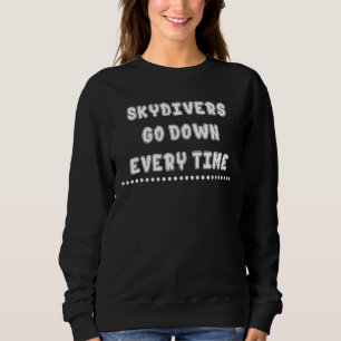 Skydiver gehen jedes Mal, wenn Spaß sarkastisch zi Sweatshirt