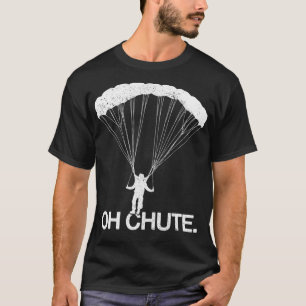 Skydiver Oh Fallschirm Funny Skydiver Geschenk T-Shirt