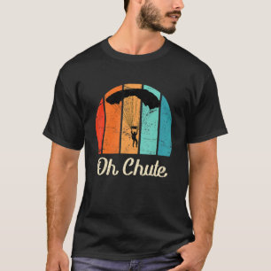 Skydiver Parachute Sprichwort Oh Chute Skydiver T-Shirt