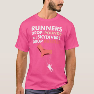 Skydivers Drop Panties Funny Skydiving T-Shirt
